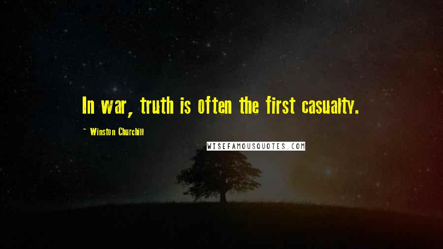 Winston Churchill Quotes: In war, truth is often the first casualty.
