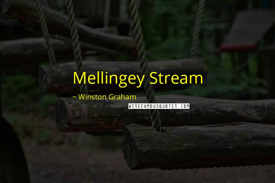 Winston Graham Quotes: Mellingey Stream