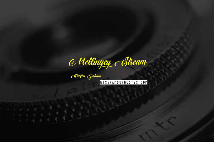 Winston Graham Quotes: Mellingey Stream