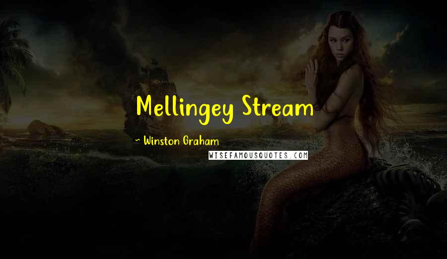 Winston Graham Quotes: Mellingey Stream