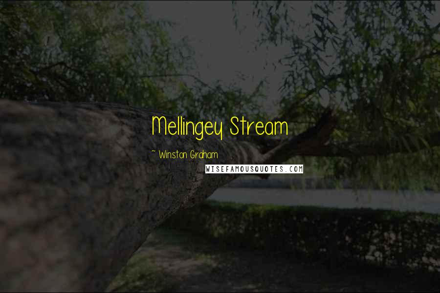 Winston Graham Quotes: Mellingey Stream