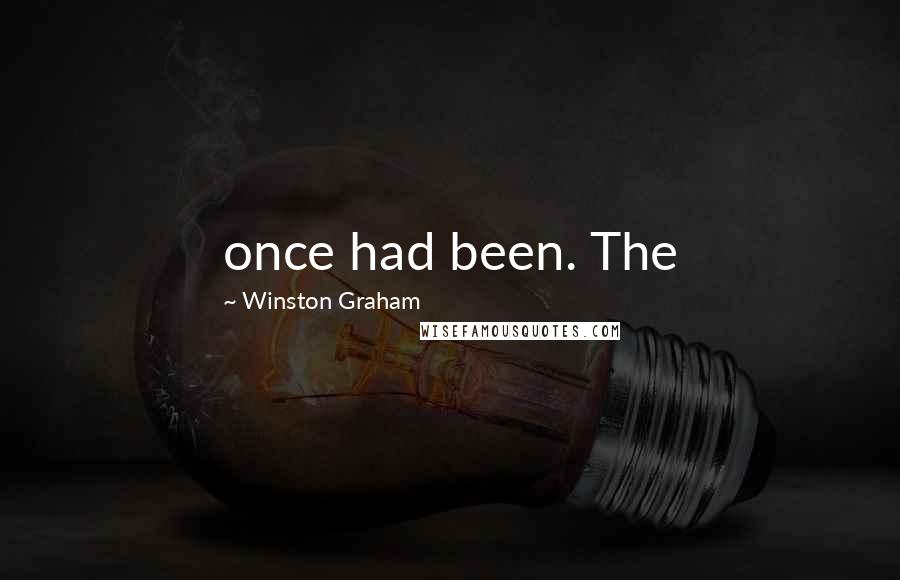 Winston Graham Quotes: once had been. The