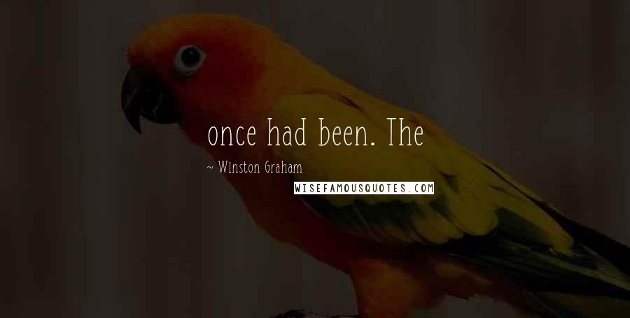 Winston Graham Quotes: once had been. The