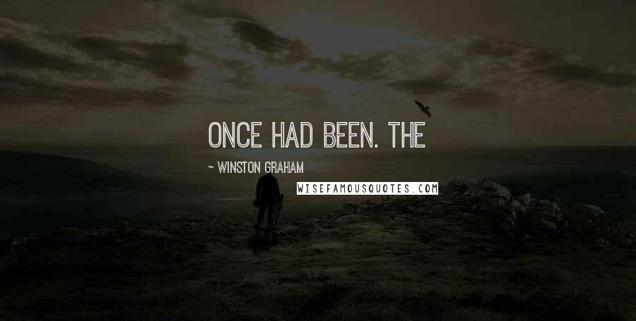 Winston Graham Quotes: once had been. The