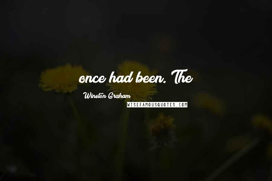 Winston Graham Quotes: once had been. The