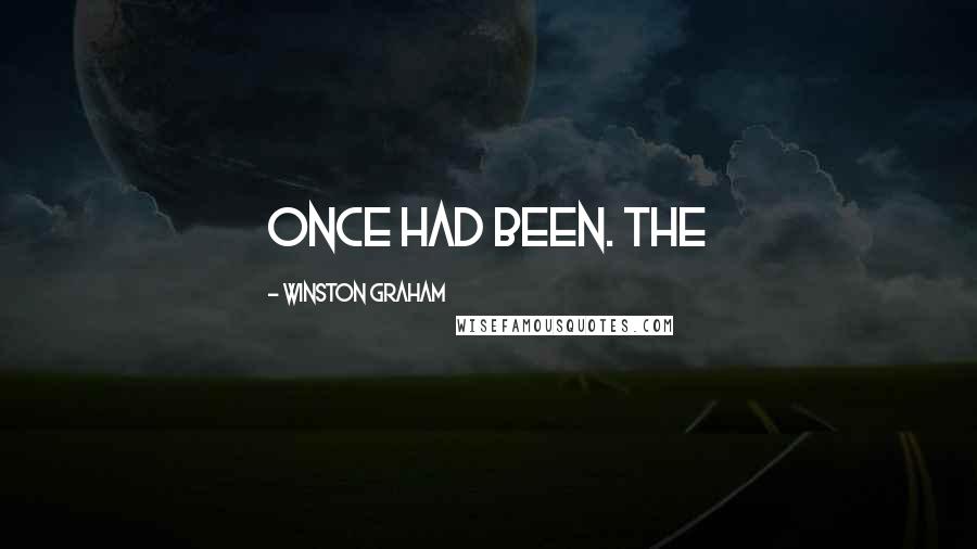 Winston Graham Quotes: once had been. The