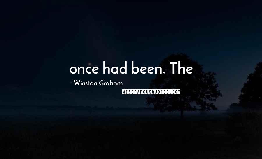 Winston Graham Quotes: once had been. The