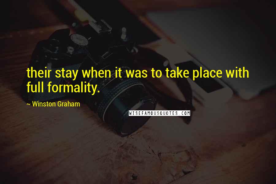 Winston Graham Quotes: their stay when it was to take place with full formality.