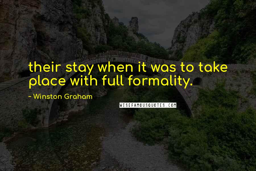 Winston Graham Quotes: their stay when it was to take place with full formality.