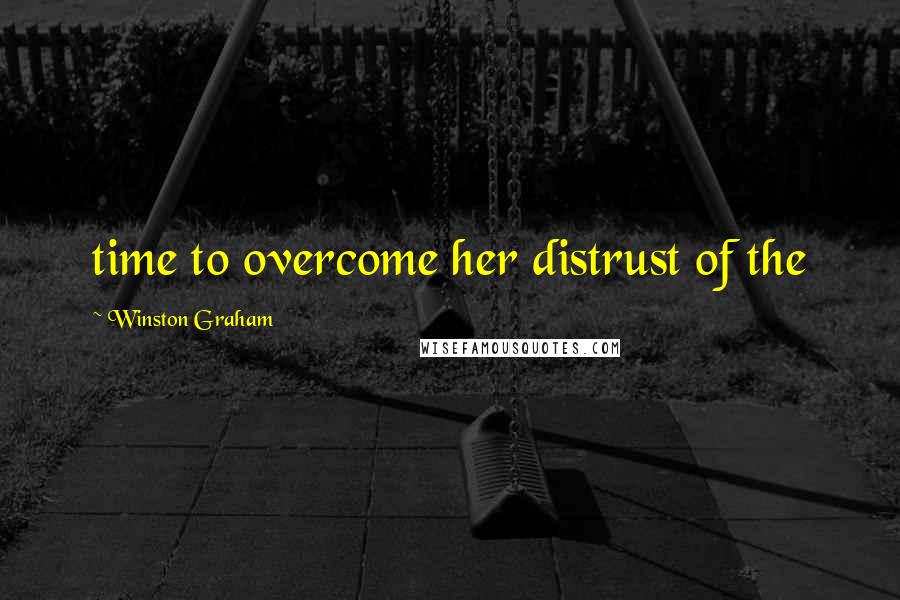 Winston Graham Quotes: time to overcome her distrust of the