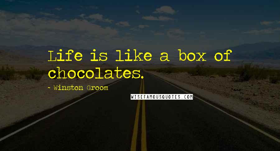 Winston Groom Quotes: Life is like a box of chocolates.
