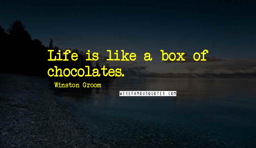 Winston Groom Quotes: Life is like a box of chocolates.