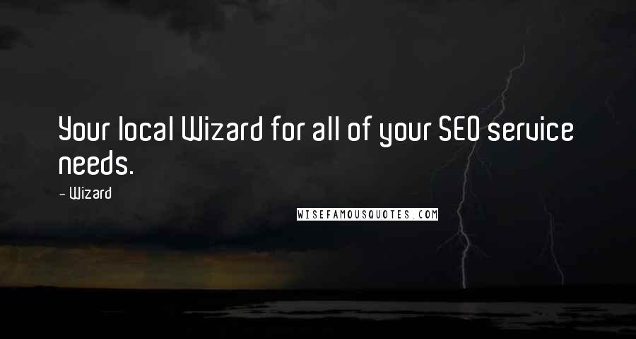 Wizard Quotes: Your local Wizard for all of your SEO service needs.