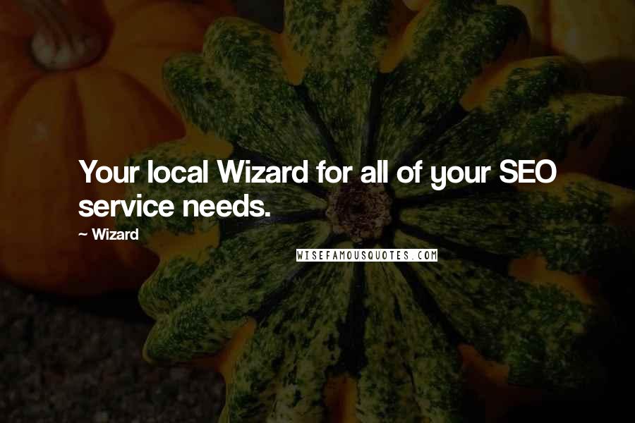 Wizard Quotes: Your local Wizard for all of your SEO service needs.