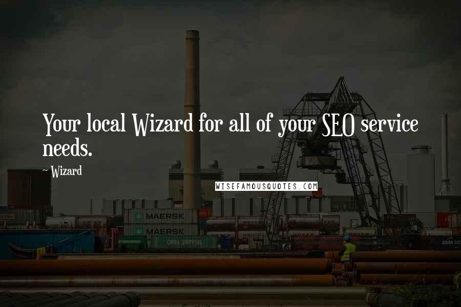 Wizard Quotes: Your local Wizard for all of your SEO service needs.