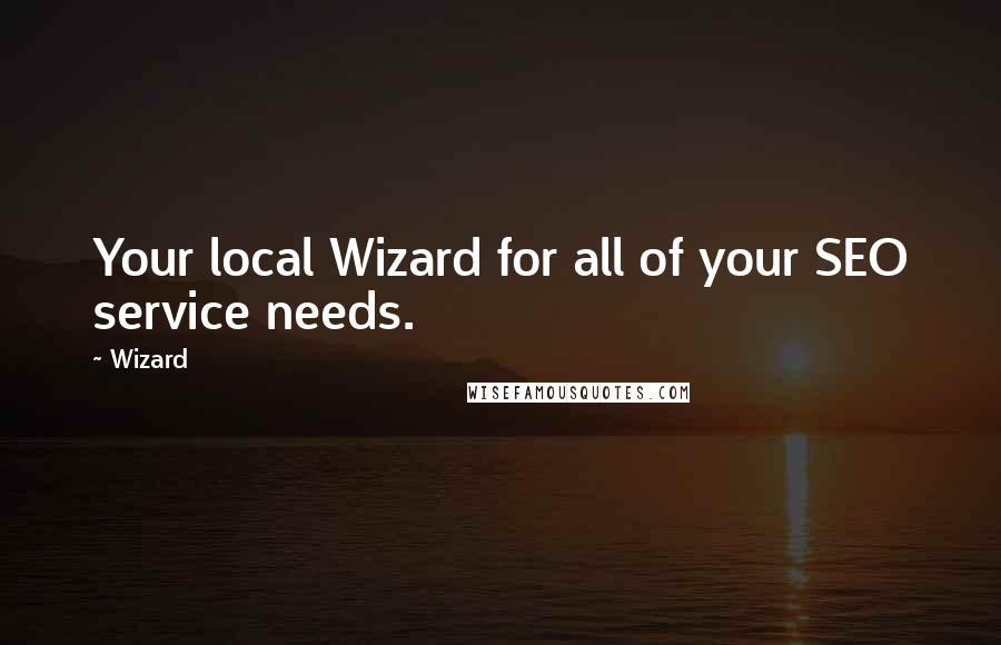 Wizard Quotes: Your local Wizard for all of your SEO service needs.