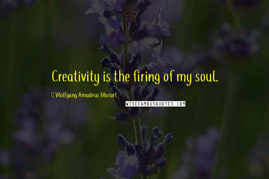 Wolfgang Amadeus Mozart Quotes: Creativity is the firing of my soul.