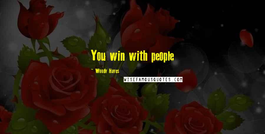 Woody Hayes Quotes: You win with people