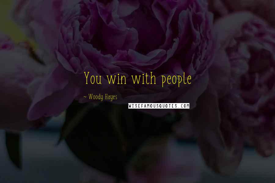 Woody Hayes Quotes: You win with people