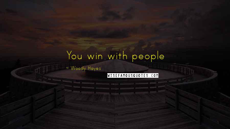 Woody Hayes Quotes: You win with people