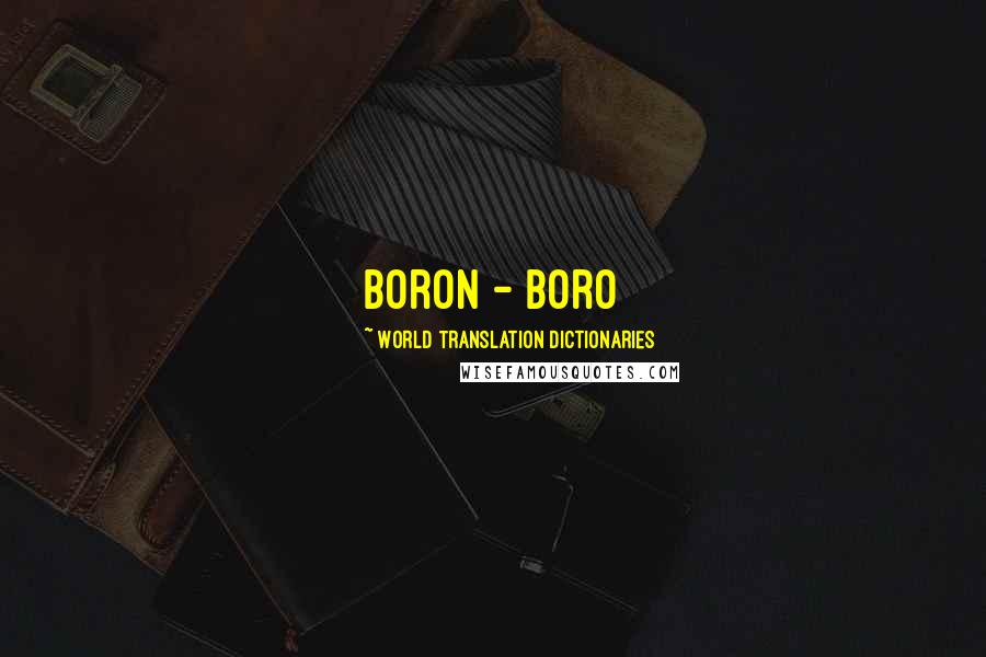 World Translation Dictionaries Quotes: boron - boro