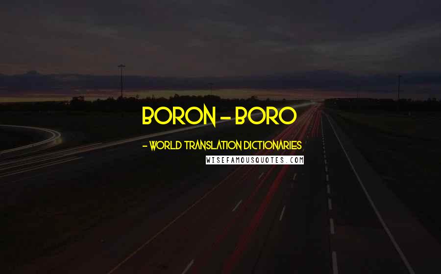 World Translation Dictionaries Quotes: boron - boro