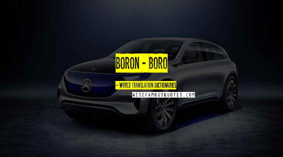World Translation Dictionaries Quotes: boron - boro