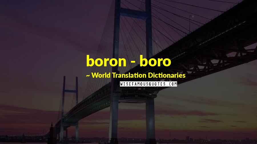 World Translation Dictionaries Quotes: boron - boro