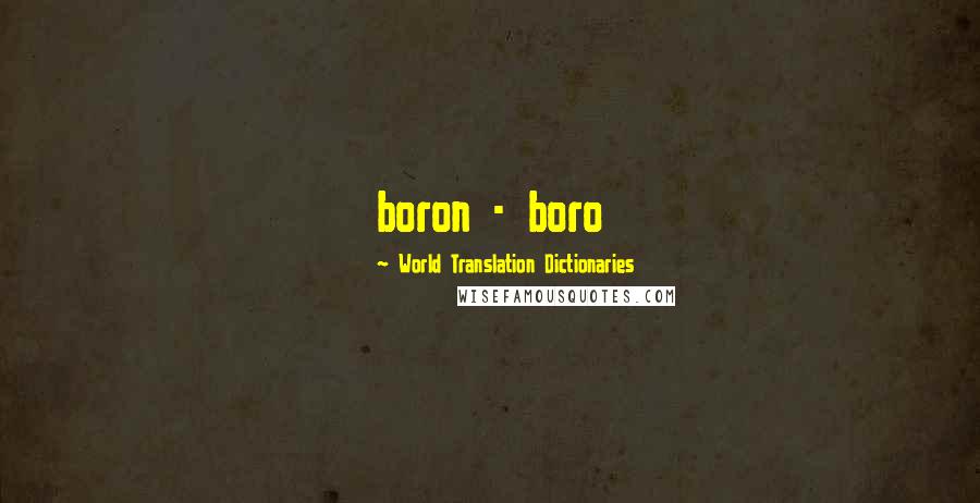 World Translation Dictionaries Quotes: boron - boro