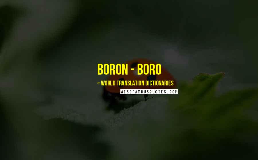 World Translation Dictionaries Quotes: boron - boro