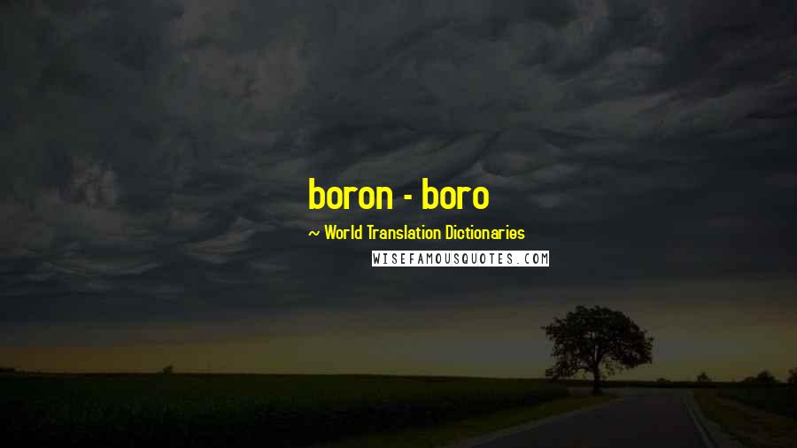 World Translation Dictionaries Quotes: boron - boro