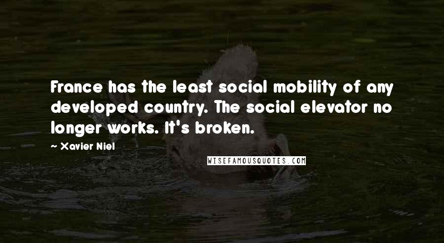 Xavier Niel Quotes: France has the least social mobility of any developed country. The social elevator no longer works. It's broken.