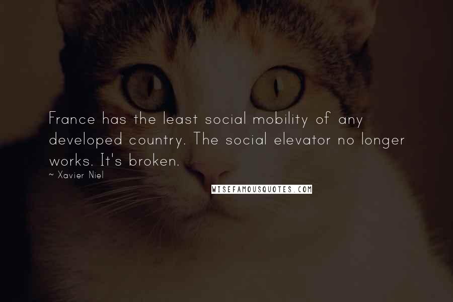 Xavier Niel Quotes: France has the least social mobility of any developed country. The social elevator no longer works. It's broken.