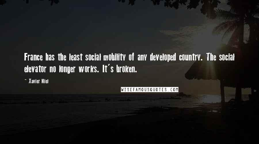 Xavier Niel Quotes: France has the least social mobility of any developed country. The social elevator no longer works. It's broken.