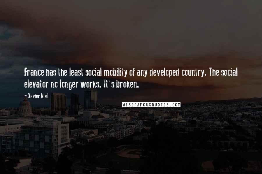 Xavier Niel Quotes: France has the least social mobility of any developed country. The social elevator no longer works. It's broken.