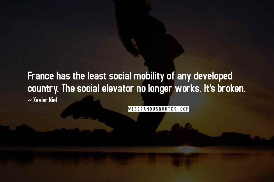 Xavier Niel Quotes: France has the least social mobility of any developed country. The social elevator no longer works. It's broken.