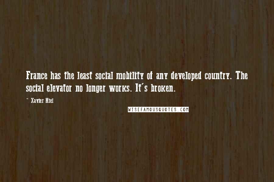 Xavier Niel Quotes: France has the least social mobility of any developed country. The social elevator no longer works. It's broken.