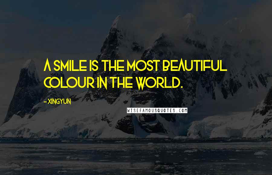 Xingyun Quotes: A smile is the most beautiful colour in the world.