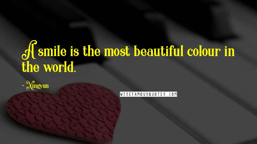 Xingyun Quotes: A smile is the most beautiful colour in the world.