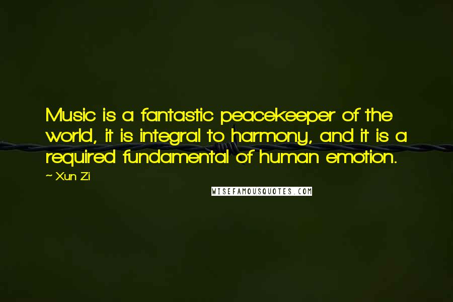 Xun Zi Quotes: Music is a fantastic peacekeeper of the world, it is integral to harmony, and it is a required fundamental of human emotion.