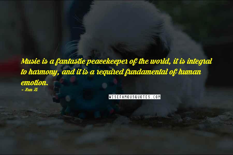 Xun Zi Quotes: Music is a fantastic peacekeeper of the world, it is integral to harmony, and it is a required fundamental of human emotion.