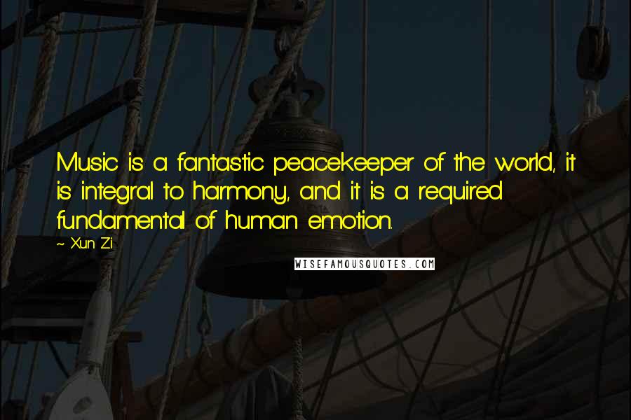 Xun Zi Quotes: Music is a fantastic peacekeeper of the world, it is integral to harmony, and it is a required fundamental of human emotion.