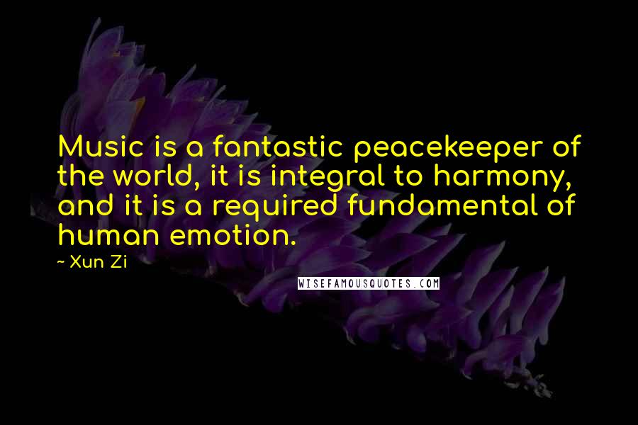 Xun Zi Quotes: Music is a fantastic peacekeeper of the world, it is integral to harmony, and it is a required fundamental of human emotion.