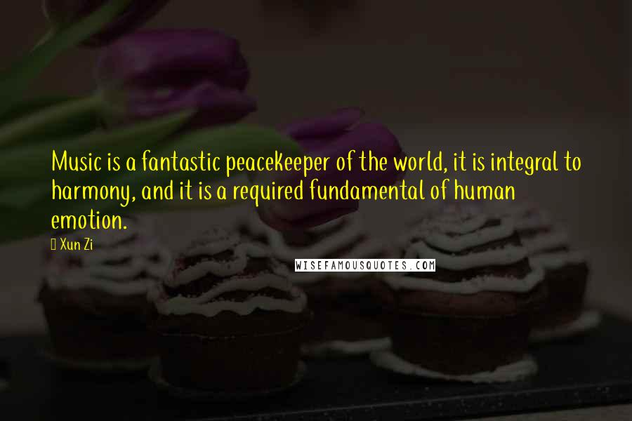 Xun Zi Quotes: Music is a fantastic peacekeeper of the world, it is integral to harmony, and it is a required fundamental of human emotion.