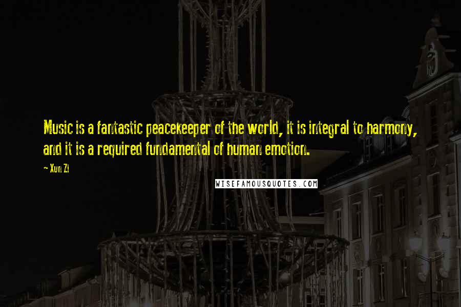 Xun Zi Quotes: Music is a fantastic peacekeeper of the world, it is integral to harmony, and it is a required fundamental of human emotion.