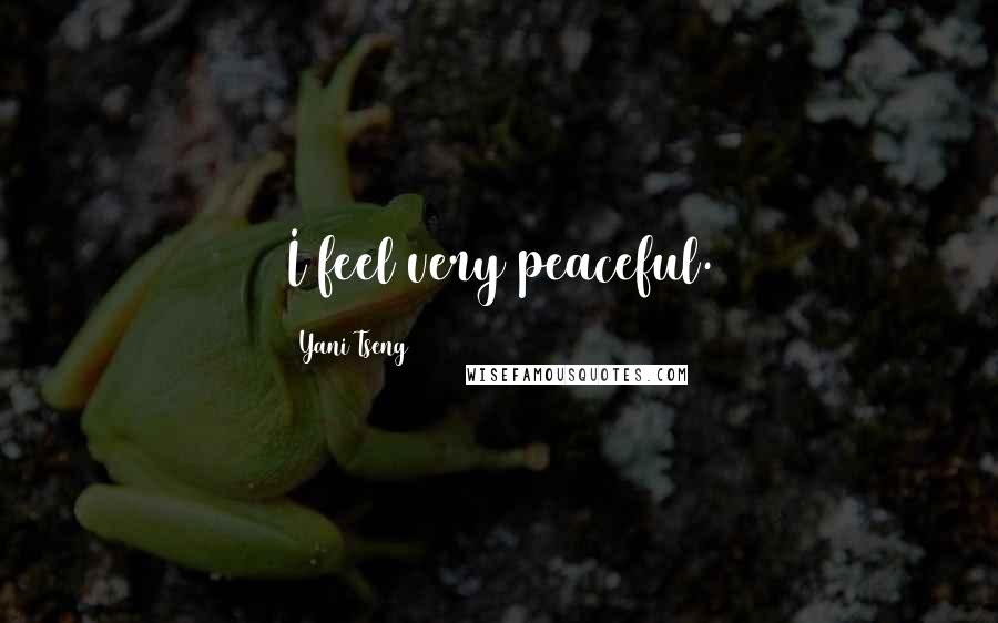 Yani Tseng Quotes: I feel very peaceful.