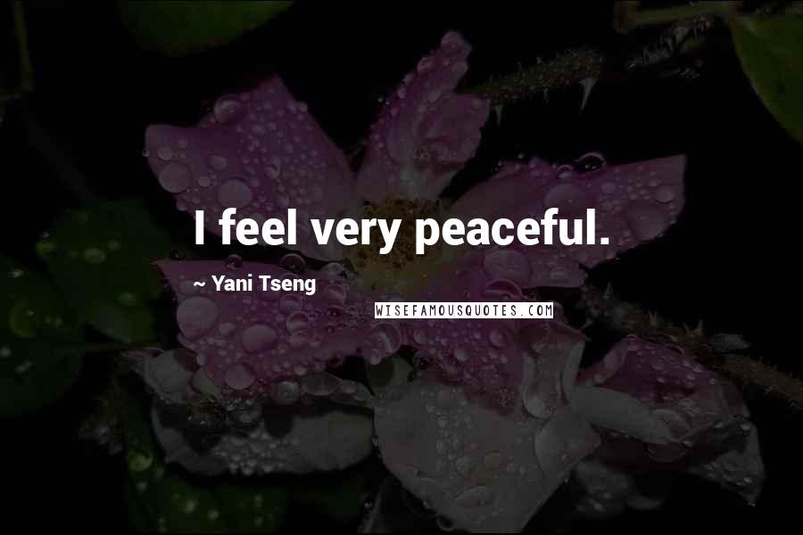 Yani Tseng Quotes: I feel very peaceful.