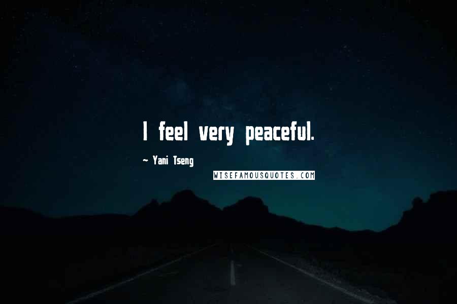 Yani Tseng Quotes: I feel very peaceful.