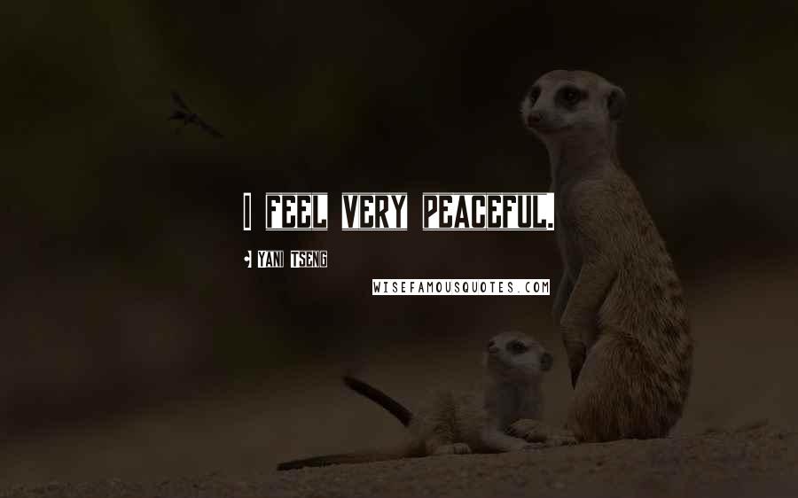 Yani Tseng Quotes: I feel very peaceful.