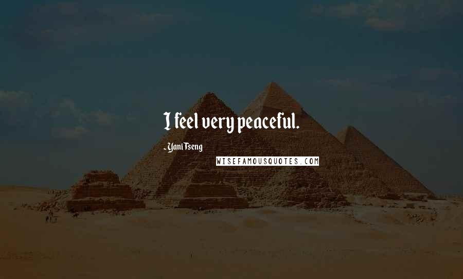 Yani Tseng Quotes: I feel very peaceful.